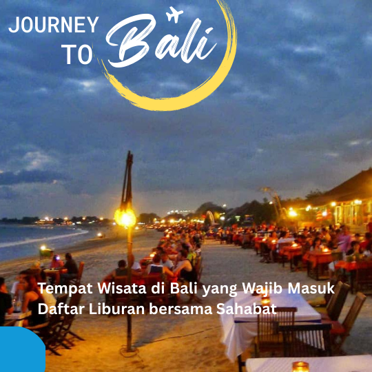 Tempat Wisata di Bali yang Wajib Masuk Daftar Liburan bersama Sahabat